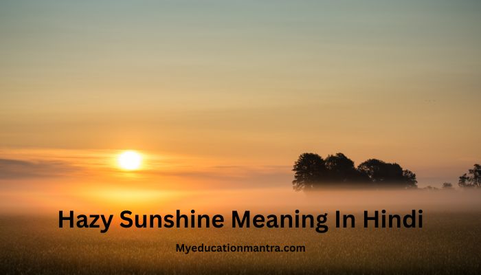 Hazy Sunshine Meaning In Hindi
